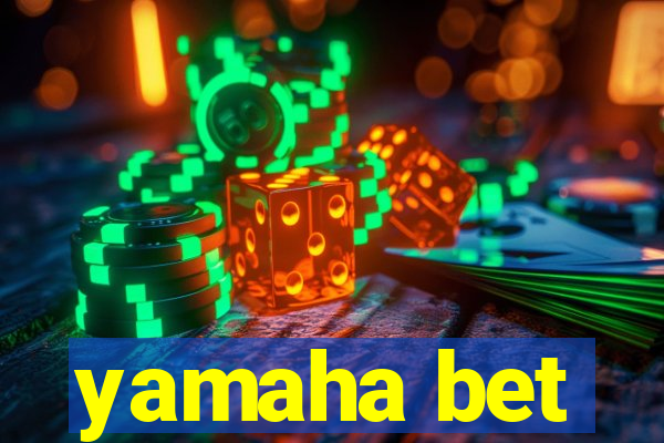 yamaha bet
